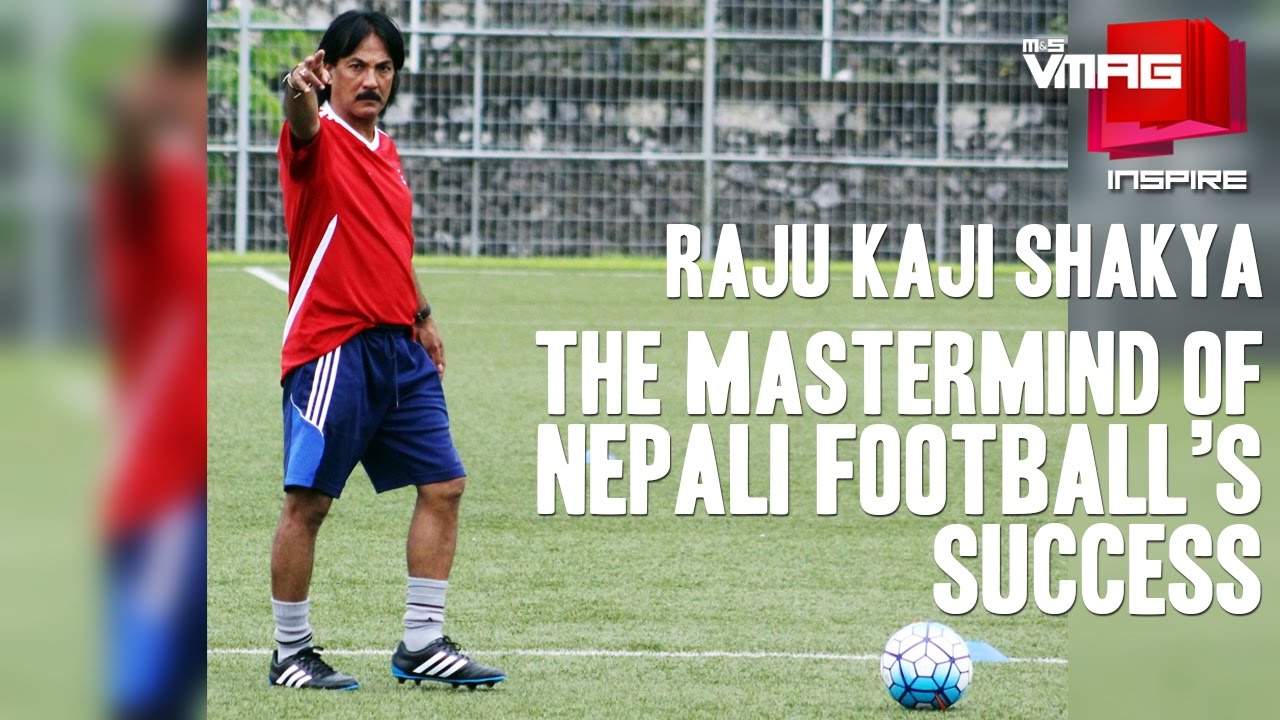 M&S INSPIRE: The Mastermind Of Nepali Football’s Success – Raju Kaji ...